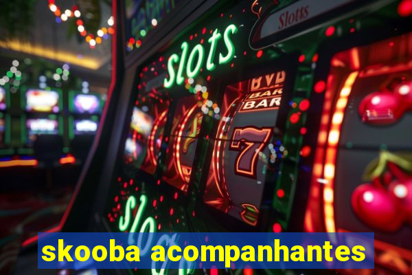 skooba acompanhantes