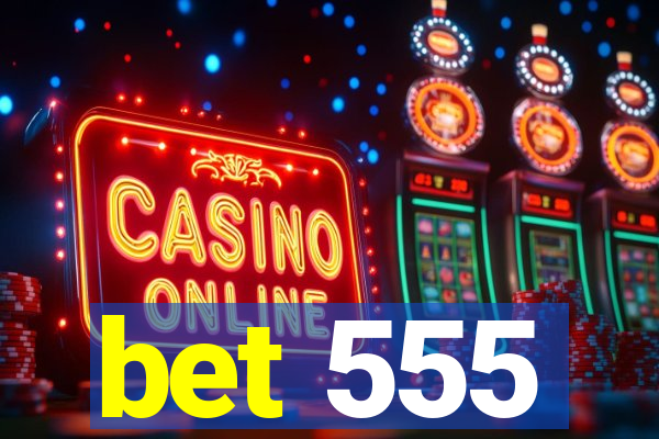 bet 555