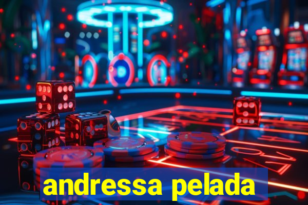 andressa pelada