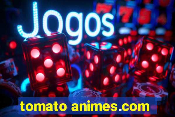 tomato animes.com