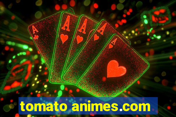 tomato animes.com