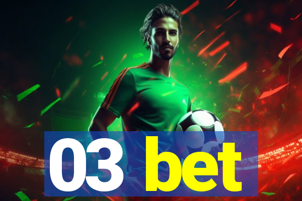 03 bet