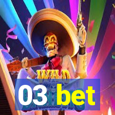 03 bet
