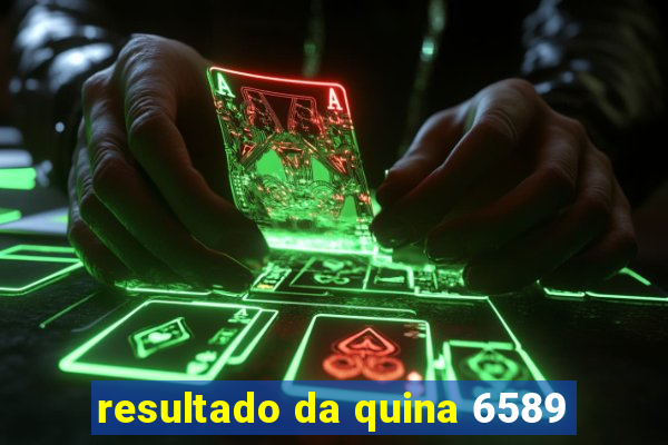 resultado da quina 6589