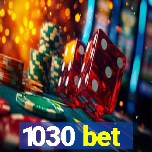 1030 bet