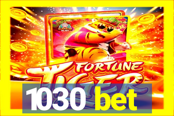1030 bet