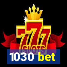 1030 bet