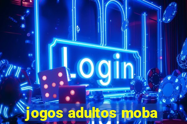 jogos adultos moba