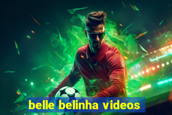 belle belinha videos