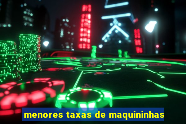 menores taxas de maquininhas