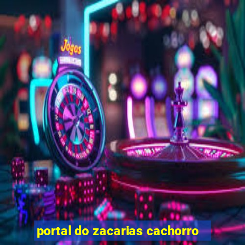 portal do zacarias cachorro