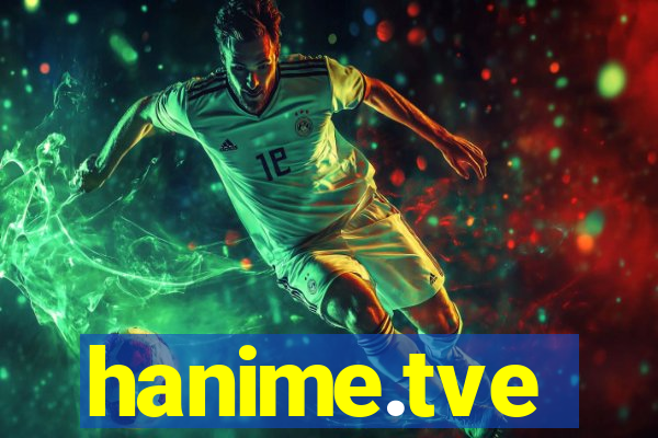 hanime.tve