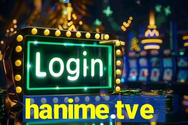 hanime.tve