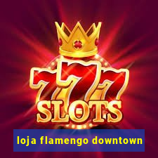 loja flamengo downtown