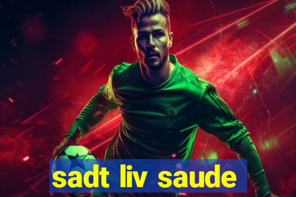 sadt liv saude