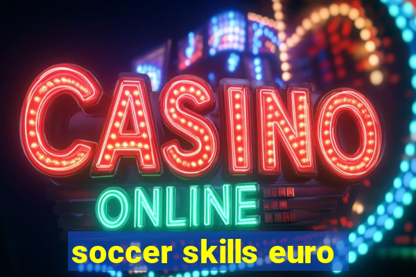 soccer skills euro
