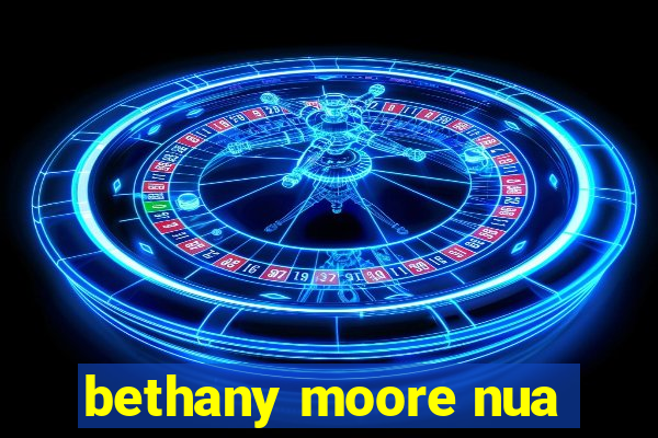 bethany moore nua