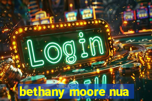 bethany moore nua