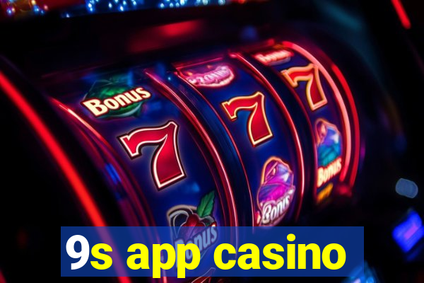 9s app casino