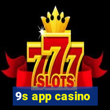 9s app casino