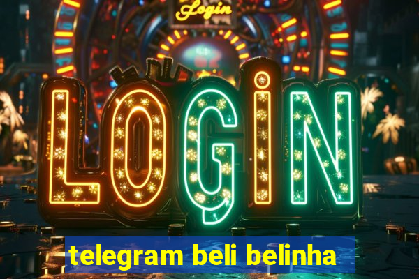 telegram beli belinha