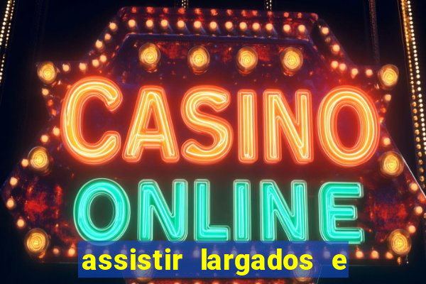 assistir largados e pelados a tribo