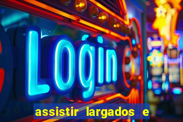 assistir largados e pelados a tribo