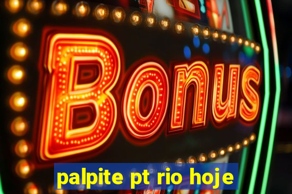 palpite pt rio hoje