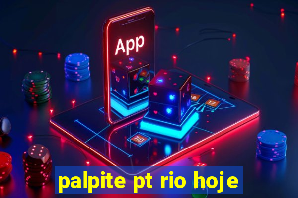palpite pt rio hoje