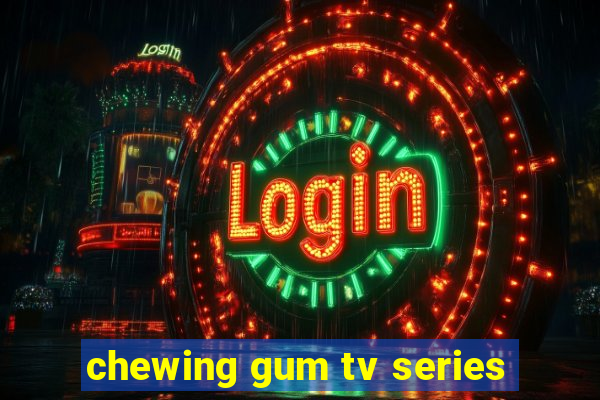 chewing gum tv series