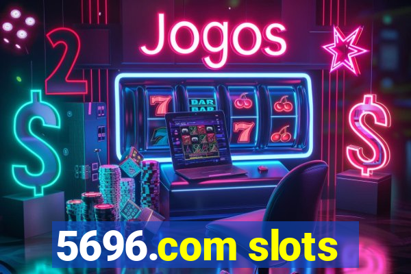 5696.com slots