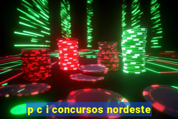 p c i concursos nordeste