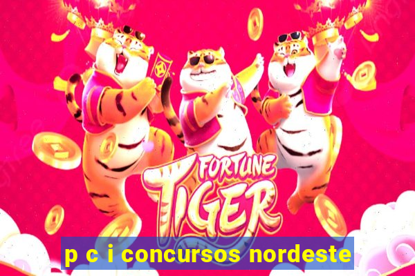 p c i concursos nordeste