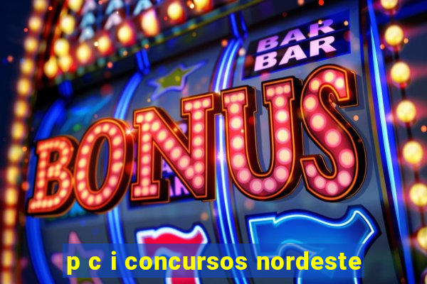 p c i concursos nordeste