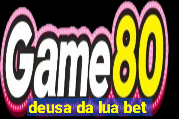 deusa da lua bet