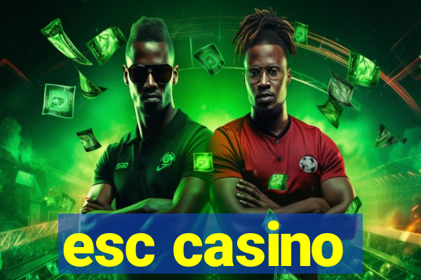 esc casino