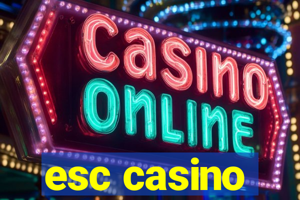 esc casino