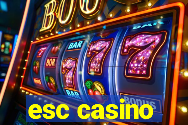 esc casino