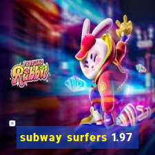 subway surfers 1.97