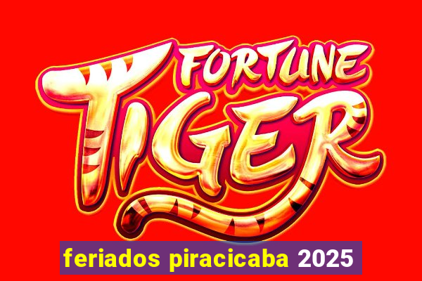 feriados piracicaba 2025