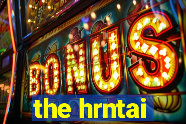 the hrntai