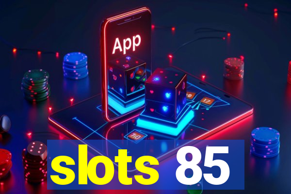 slots 85