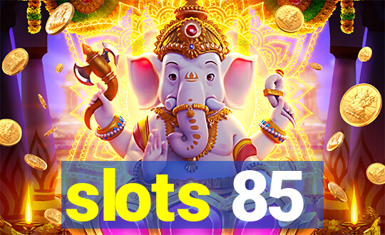 slots 85