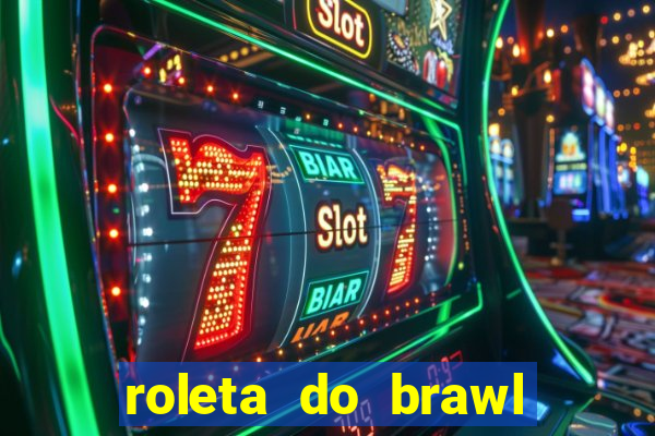 roleta do brawl stars 2024