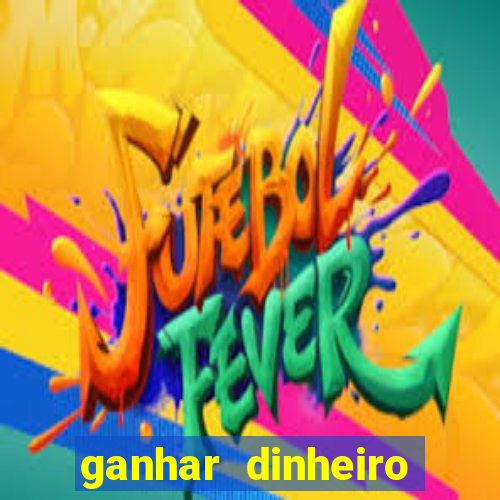 ganhar dinheiro jogando sem deposito