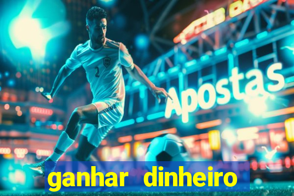 ganhar dinheiro jogando sem deposito