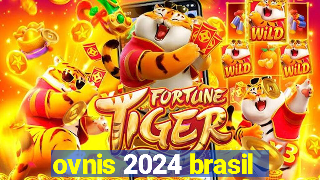 ovnis 2024 brasil