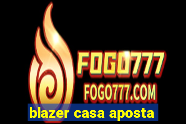 blazer casa aposta