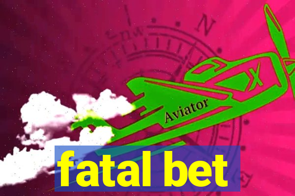 fatal bet