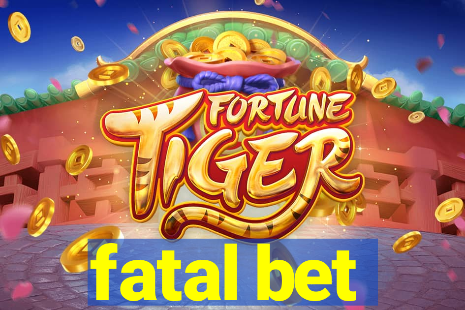 fatal bet